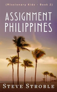Assignment Philippines (Missionary Kids Book 2)