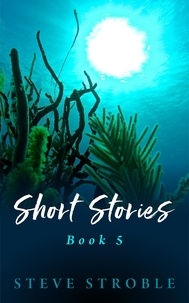  Steve Stroble - Short Stories Book 5.