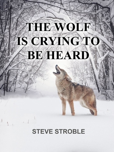  Steve Stroble - The Wolf Is Crying to Be Heard.