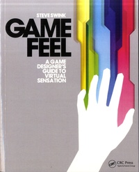 Steve Swink - Game Feel - A Game Designer's Guide to Virtual Sensation.