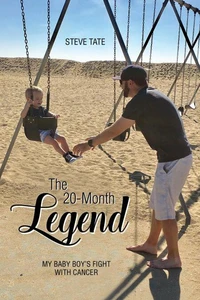 The 20-Month Legend: My Baby Boy’s Fight with Cancer