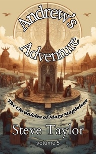  Steve Taylor - Andrews Adventures - The Chronicles of Mary Magdelene, #5.