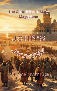  Steve Taylor - John's Journey - The Chronicles of Mary Magdalene, #8.