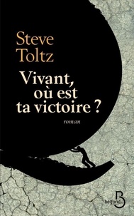 Steve Toltz - Vivant, où est ta victoire ?.