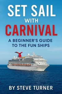 Set Sail with Carnival: A Beginner's Guide to the Fun Ships