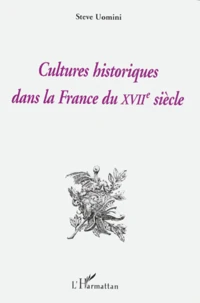 Cultures historiques dans la France du XVIIe siècle
