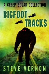  Steve Vernon - Bigfoot Tracks: A Creep Squad Collection - Tales of the Creep Squad.