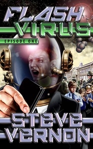  Steve Vernon - Flash Virus: Episode One - Flash Virus, #1.