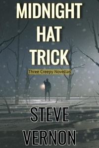  Steve Vernon - Midnight Hat Trick: Three Creepy Novellas.