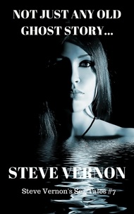  Steve Vernon - Not Just Any Old Ghost Story - Steve Vernon's Sea Tales, #7.