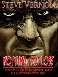  Steve Vernon - Nothing To Lose - The Adventures of Captain Nothing, #1.