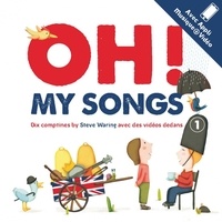 Steve Waring et Maud Legrand - Oh! My Songs - Avec appli musique + vidéo. 1 CD audio
