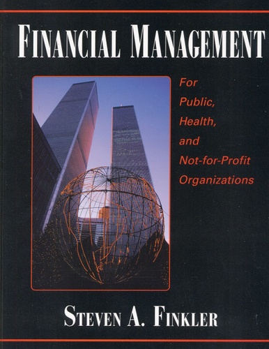 Steven-A Finkler - Financial Management For Public, Health, And Not-For-Profit Organizations.