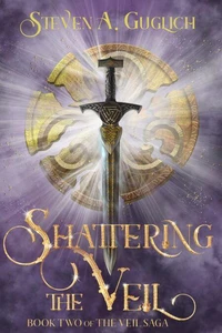 Shattering the Veil: Book Two of The Veil Saga