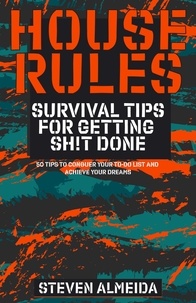 Livres en ligne pdf download House Rules: Survival Tips for Getting Sh!t Done  - House Rules  par Steven Almeida