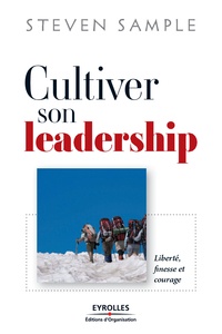Steven B. Sample - Cultiver son leadership - Liberté, finesse et courage.