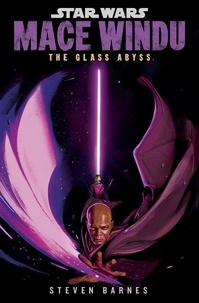 Steven Barnes - Star Wars: Mace Windu: The Glass Abyss.