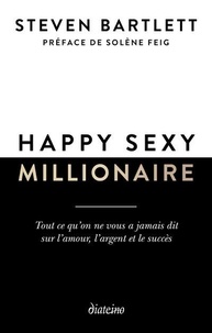 Steven Bartlett - Happy sexy millionaire - Tout ce qu'on ne vous a jamais dit sur l'amour, l'argent et le succès.