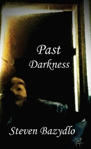  Steven Bazydlo - Past Darkness - Darkest end.