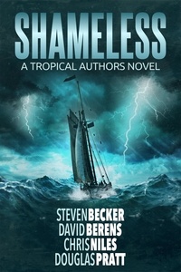  Steven Becker et  David Berens - Shameless: A Tropical Authors Novel - Tropical Adventure Series, #3.