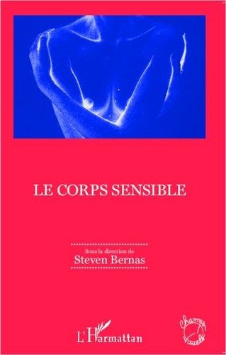 Steven Bernas - Le corps sensible.