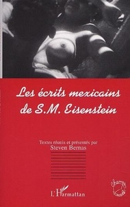Steven Bernas - Les Ecrits Mexicains De S.M. Eisenstein.