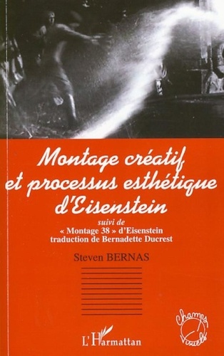 Steven Bernas et Sergueï Eisenstein - Montage créatif et processus esthétique d'Eisenstein - Suivi de "Montage 38" d'Eisenstein.