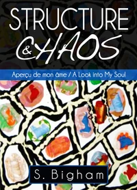 Structure &amp; Chaos : Aperçu de mon âme / A Look into My Soul