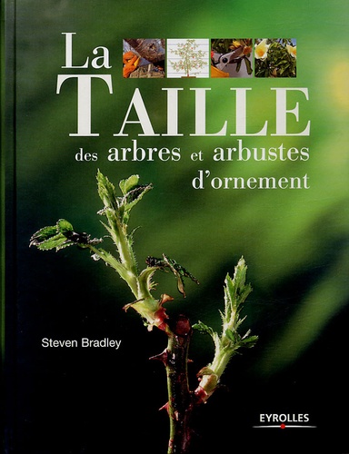 Steven Bradley - La taille des arbres et arbustes d'ornement.