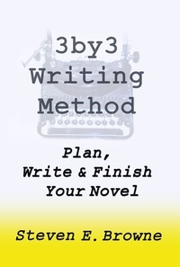  Steven Browne - The 3by3 Writing Method -  Plan, Write and Finish Your Novel - The eBook.