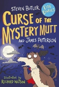 Steven Butler et James Patterson - Dog Diaries: Curse of the Mystery Mutt.