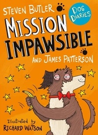 Steven Butler et James Patterson - Dog Diaries: Mission Impawsible.