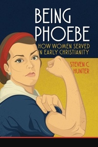  Steven C. Hunter - Being Phoebe: How Women Served in Early Christianity - Start2Finish Bible Studies.