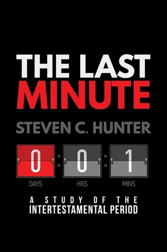  Steven C. Hunter - The Last Minute: A Study of the Intertestamental Period - Start2Finish Bible Studies.