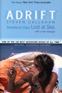Steven Callahan - Adrift - Seventy-six Days Lost at Sea.