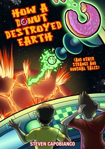  Steven Capobianco - How A Donut Destroyed Earth (And Other Strange and Unusual Tales) - Tales From The Silver Claw Inn, #1.