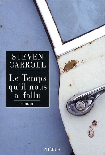 Steven Carroll - Le temps qu'il nous a fallu.