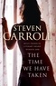Steven Carroll - The Time We Have Taken.
