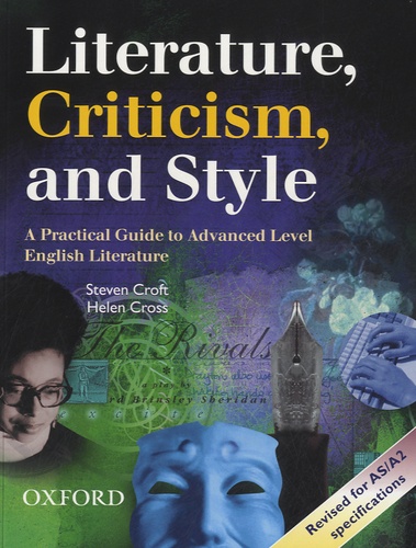Steven Croft et Helen Cross - Literature, Criticism and Style - A Practical Guide to Advanced Level English Literature.