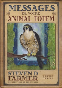 Steven D. Farmer - Messages de votre animal totem.