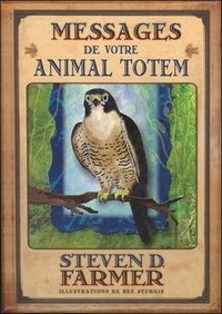 Steven D. Farmer - Messages de votre animal totem - Avec 44 cartes illustrées.
