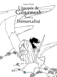 Steven Duda - L'épopée de Gilgamesh- tome 4 : immortalité - Tome 4 : immortalité 2023.