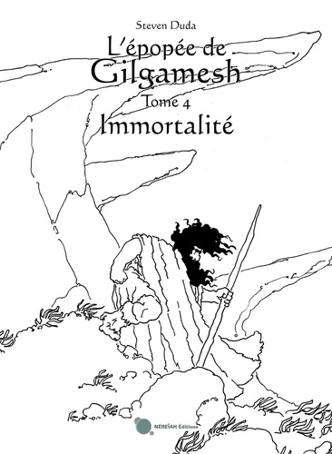 L'épopée de Gilgamesh- tome 4 : immortalité. Tome 4 : immortalité 2023