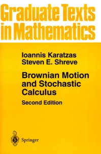 Steven-E Shreve et Ioannis Karatzas - Brownian Motion and Stochastic Calculus.