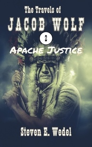  Steven E. Wedel - Apache Justice - The Travels of Jacob Wolf, #2.