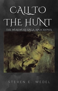  Steven E. Wedel - Call to the Hunt - Werewolf Saga Apocrypha, #1.