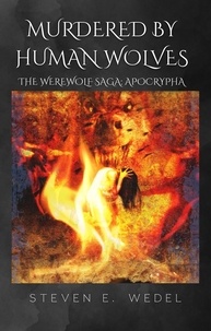  Steven E. Wedel - Murdered by Human Wolves - Werewolf Saga Apocrypha, #2.