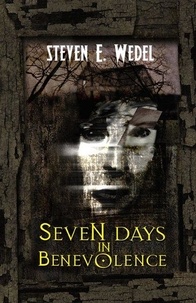  Steven E. Wedel - Seven Days in Benevolence.