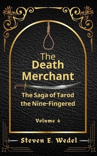  Steven E. Wedel - The Death Merchant - The Saga of Tarod the Nine-Fingered, #4.