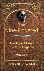  Steven E. Wedel - The Nine-Fingered - The Saga of Tarod the Nine-Fingered, #3.
